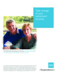 Take charge of your retirement income.  The Schwab OneSource Choice Variable Annuity™