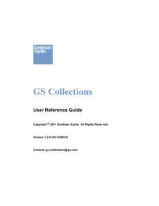 GS Collections User Reference Guide Copyright © 2011 Goldman Sachs. All Rights Reserved. Version2012)