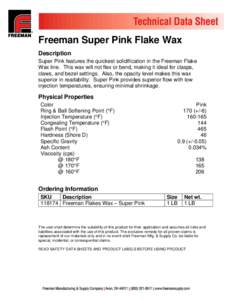 Freeman Super Pink Flake Wax Description Super Pink features the quickest solidification in the Freeman Flake Wax line. This wax will not flex or bend, making it ideal for clasps, claws, and bezel settings. Also, the opa
