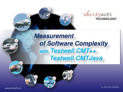 Measurement of Software Complexity with Testwell CMT++ Testwell CMTJava  www.verifysoft.com