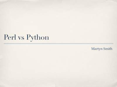 Perl vs Python Martyn Smith Questions?  perl is easier to type