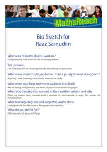 Bio Sketch for Raaz Sainudiin What area of maths do you work in? Computational, mathematical and statistical genetics.  Tell us more...