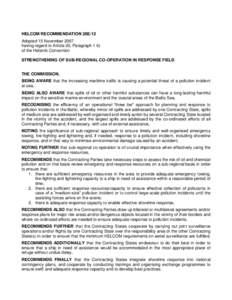 HELCOM RECOMMENDATION 28E/12 Adopted 15 November 2007 having regard to Article 20, Paragraph 1 b) of the Helsinki Convention STRENGTHENING OF SUB-REGIONAL CO-OPERATION IN RESPONSE FIELD THE COMMISSION,
