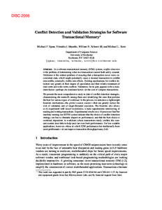 DISC[removed]Conflict Detection and Validation Strategies for Software Transactional Memory? Michael F. Spear, Virendra J. Marathe, William N. Scherer III, and Michael L. Scott Department of Computer Science