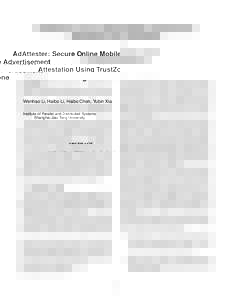 AdAttester: Secure Online Mobile Advertisement Attestation Using TrustZone Wenhao Li, Haibo Li, Haibo Chen, Yubin Xia Institute of Parallel and Distributed Systems Shanghai Jiao Tong University