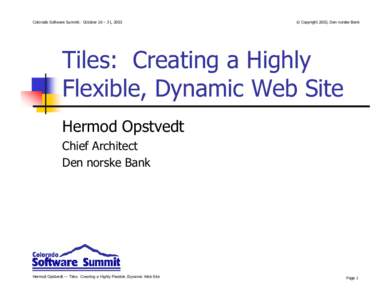 Colorado Software Summit: October 26 – 31, 2003  © Copyright 2003, Den norske Bank Tiles: Creating a Highly Flexible, Dynamic Web Site