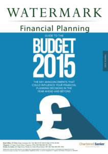 Budget GUIDE TO THE THE KEY ANNOUNCEMENTS THAT COULD INFLUENCE YOUR FINANCIAL PLANNING DECISIONS IN THE