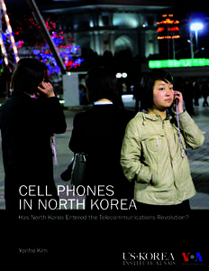 CELL PHONES IN NORTH KOREA Has North Korea Entered the Telecommunications Revolution?  Yonho Kim