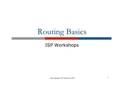 Routing Basics ISP Workshops Last updated 20th February[removed]
