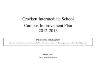 Crockett Intermediate School Campus Improvement PlanPhilosophy of Education Education is a critical component of a successful life and all students must be provided the opportunity to achieve their full potent