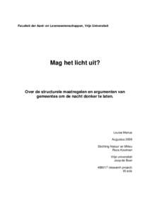 Faculteit der Aard- en Levenswetenschappen, Vrije Universiteit  Mag het licht uit? Over de structurele maatregelen en argumenten van gemeentes om de nacht donker te laten.