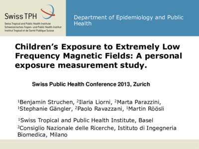 Department of Epidemiology and Public Health Children’s Exposure to Extremely Low Frequency Magnetic Fields: A personal exposure measurement study.