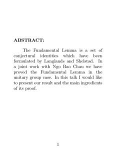 ABSTRACT: The Fundamental Lemma is a set of conjectural identities which have been formulated by Langlands and Shelstad. In a joint work with Ngo Bao Chau we have proved the Fundamental Lemma in the