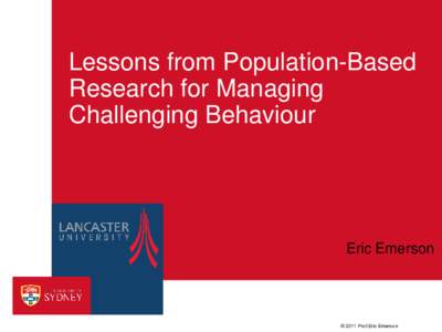 Lessons from Population-Based Research for Managing Challenging Behaviour Eric Emerson