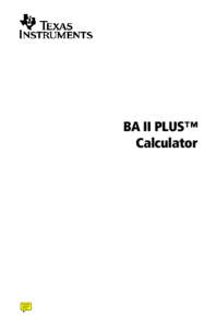 BA II PLUS™ Calculator Important Information Texas Instruments makes no warranty, either express or implied, including but not limited to any implied warranties of merchantability