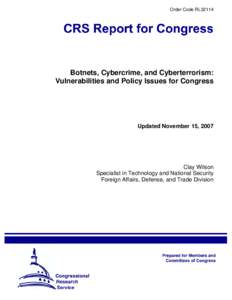 Order Code RL32114  Botnets, Cybercrime, and Cyberterrorism: Vulnerabilities and Policy Issues for Congress  Updated November 15, 2007