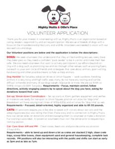 Volunteer APPLICATION Thank you for your interest in volunteering with us, Mighty Mutts is an organization based on caring, respect, responsibility and active participation. We rescue all breeds of dogs with a focus on t