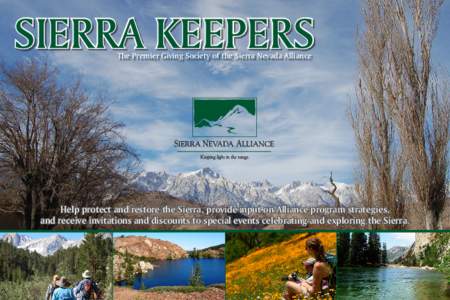 SIERRA KEEPERS The Premier Giving Society of the Sierra Nevada Alliance Help protect and restore the Sierra, provide input on Alliance program strategies, and receive invitations and discounts to special events celebrati