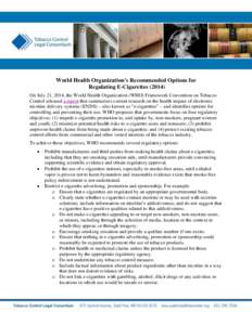 WHO’S Recommendations for Regulating E-CigarettesWorld Health Organization’s Recommended Options for Regulating E-CigarettesOn July 21, 2014, the World Health Organization (WHO) Framework Convention 