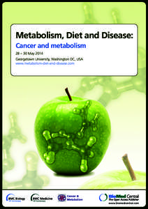 Metabolism, Diet and Disease: Cancer and metabolism 28 – 30 May 2014 Georgetown University, Washington DC, USA www.metabolism-diet-and-disease.com