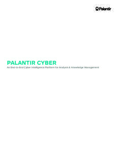 PALANTIR CYBER An End-to-End Cyber Intelligence Platform for Analysis & Knowledge Management Palantir Cyber  INTRODUCTION
