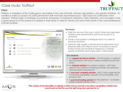Case study: Truffaut Client: Truffaut, a subsidiary of the CORA group, specializes in the sale of plants, animals, decorations, and garden furniture. Its workforce varies by season: its 2,000 permanent staff members are 