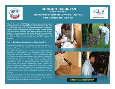 MOBILE FORENSIC VAN A Joint Venture of Gujarat Forensic Sciences University, Gujarat & Helik Advisory Ltd, Mumbai “Mobile Forensic Van” (MFV) (Big/Small) is being launched by Gujarat