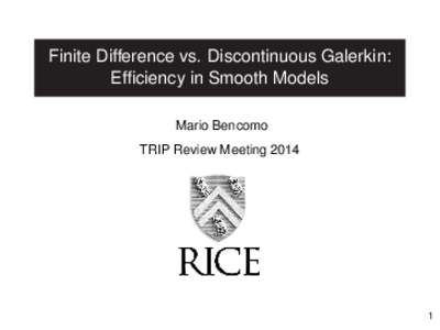 Finite Difference vs. Discontinuous Galerkin: Efficiency in Smooth Models Mario Bencomo TRIP Review Meeting