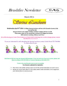 Brushfire Newsletter February Issue March 2014 Spring Luncheon Wednesday April 9th:00pm Spring Luncheon will be at the Dunedin Country Club