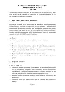RADIO TELEVISION HONG KONG PERFORMANCE PLEDGE 2013 – 14 This performance pledge summarizes the services provided by Radio Television Hong Kong (RTHK) and the standards you can expect. It also explains the steps you can