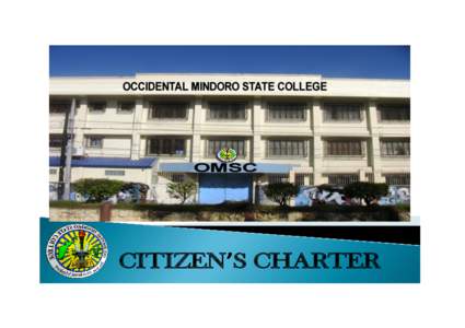 CITIZEN’S CHARTER  OCCIDENTAL MINDORO STATE COLLEGE is envisioned to be an agent of change for the development of the total person responsive