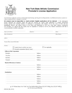 New York State Athletic Commission Promoter’s License Application Use this form to apply for a license to hold professional boxing, sparring and wrestling matches or exhibitions for prizes or purses or where an admissi