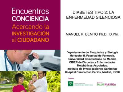 DIABETES TIPO 2: LA ENFERMEDAD SILENCIOSA MANUEL R. BENITO Ph.D., D.Phil.  Departamento de Bioquímica y Biología
