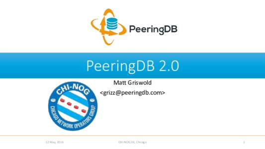 PeeringDB 2.0 Matt Griswold <> 12 May, 2016