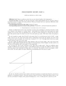 TRIGONOMETRY REVIEW (PART 1) MATH 152, SECTION 55 (VIPUL NAIK) Difficulty level: Easy to moderate, given that you are already familiar with trigonometry. Covered in class?: Probably not (for the most part). Some small se