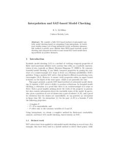Interpolation and SAT-based Model Checking K. L. McMillan Cadence Berkeley Labs Abstract. We consider a fully SAT-based method of unbounded symbolic model checking based on computing Craig interpolants. In benchmark stud