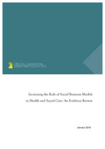 Increasing the Role of Social Business Models in Health and Social Care: An Evidence Review January 2016  Increasing the Role of Social Business Models