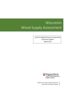 Wisconsin Wood Supply Assessment Center for Natural Resources Assessment & Decision Support March 2016