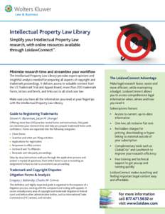 Intellectual Property Law Library Simplify your Intellectual Property Law research, with online resources available through LoislawConnect™.  Minimize research time and streamline your workflow