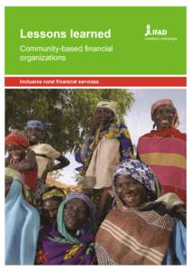 Lessons learned Community-based financial organizations Inclusive rural financial services  The Lessons Learned series is prepared by the IFAD Policy and Technical Advisory