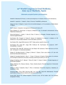 12th World Congress in Fetal Medicine, JuneMarbella, Spain Abstracts accepted poster presentation Aabadli A, Bessieres B (France): Lumbar spine length as an indicator of femur-trunk discrepancy Aabadli A, Legendre