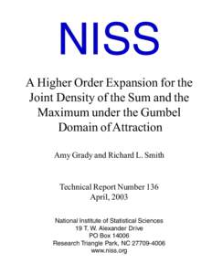 NISS A Higher Order Expansion for the Joint Density of the Sum and the Maximum under the Gumbel Domain of Attraction Amy Grady and Richard L. Smith