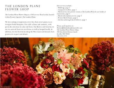 The London plane flower shop The London Plane Flower Shop is a full-service floral studio located within Pioneer Square’s The London Plane. We love making arrangements every day, from sweet posies to extravagant bridal