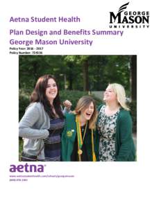 Aetna Student Health Plan Design and Benefits Summary George Mason University Policy Year: Policy Number: 724536
