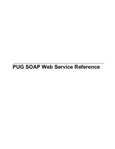 PUG SOAP Web Service Reference  PUG SOAP Web Service Reference Table of Contents