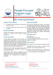 People-Focused Program Logic Two day workshop Monday 19th and Tuesday 20th of SeptemberNo more log frames!!