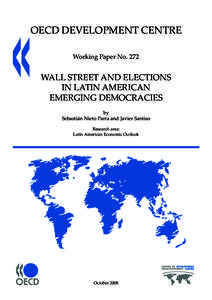 OECD DEVELOPMENT CENTRE Working Paper No. 272 Wall Street and Elections in Latin American Emerging Democracies