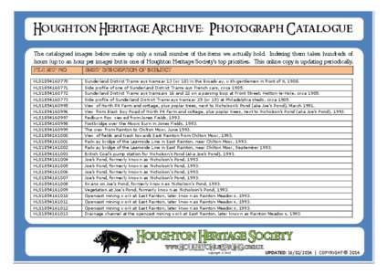 Houghton Heritage Archive: Photograph Catalogue The catalogued images below make up only a small number of the items we actually hold. Indexing them takes hundreds of hours (up to an hour per image) but is one of Houghto