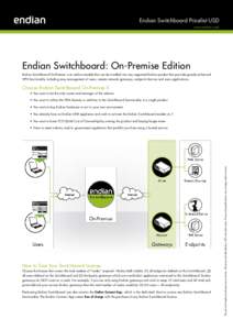 Endian Switchboard Pricelist USD www.endian.com Endian Switchboard: On-Premise Edition Endian Switchboard On-Premise is an add-on module that can be installed into any supported Endian product that provides greatly enhan