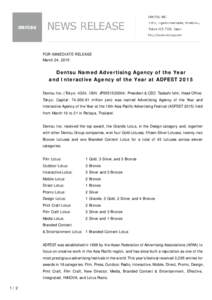 FOR IMMEDIATE RELEASE March 24, 2015 Dentsu Named Advertising Agency of the Year and Interactive Agency of the Year at ADFEST 2015 Dentsu Inc. (Tokyo: 4324; ISIN: JP3551520004; President & CEO: Tadashi Ishii; Head Office